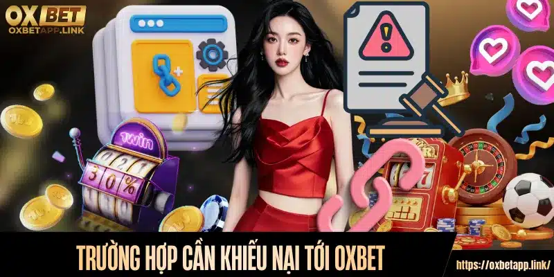 Trường hợp cần khiếu nại tới Oxbet