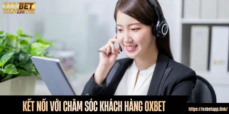 Cách kết nối với nhân viên chăm sóc khách hàng Oxbet