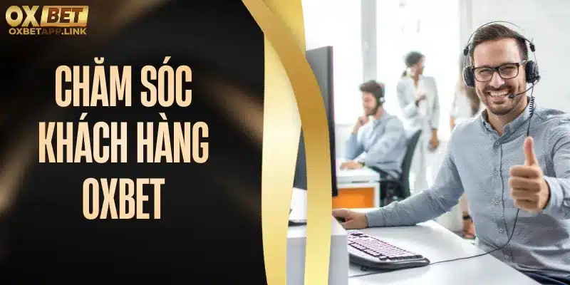 chăm sóc khách hàng Oxbet