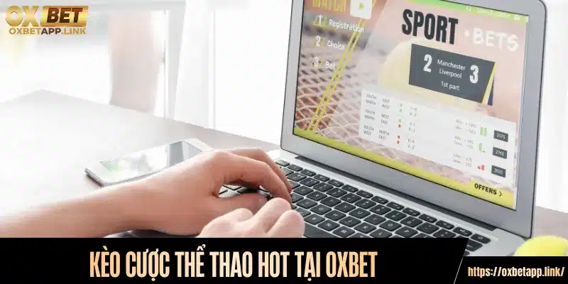 Kèo cược thể thao HOT tại Oxbet