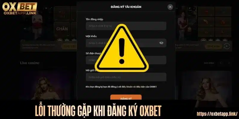 Lỗi thường gặp khi đăng ký tài khoản Oxbet nên tránh