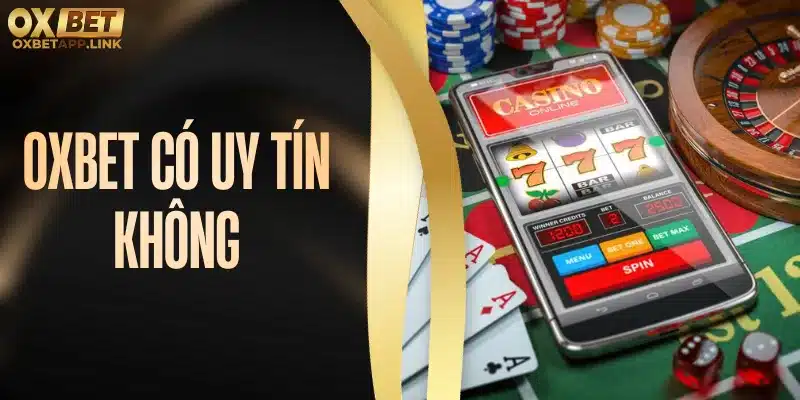 Oxbet có uy tín không