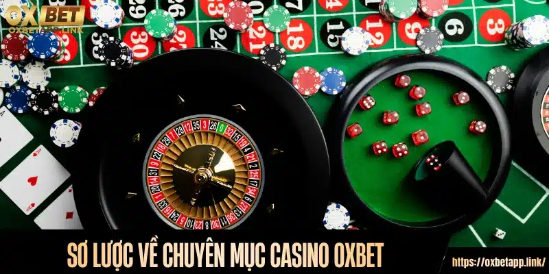 Sơ lược về chuyên mục Casino Oxbet