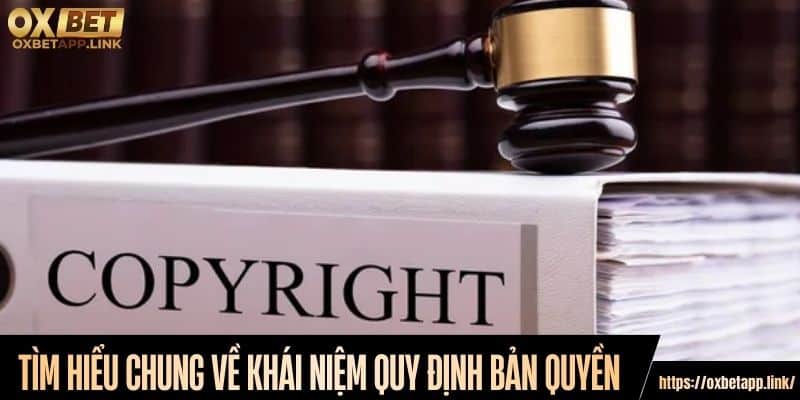 Tìm hiểu chung về khái niệm quy định bản quyền